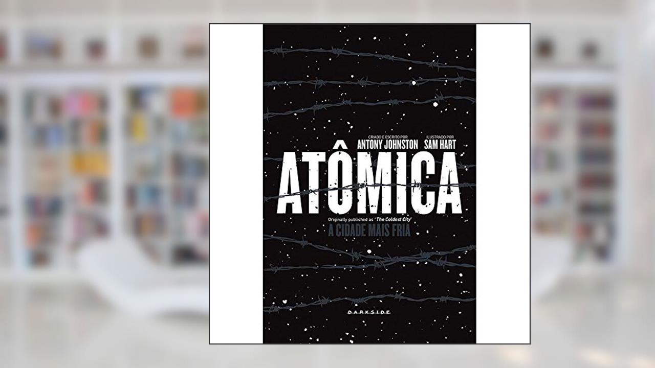 Capa de Atômica: A Cidade Mais Fria: A história original é mais original em quadrinhos, do autor Antony Johnston; Sam Hart