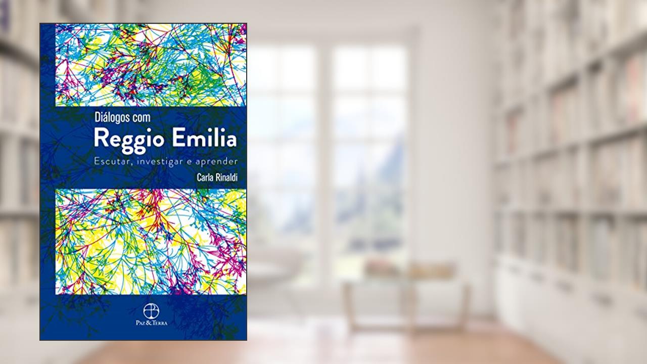 Capa de Diálogos com Reggio Emilia: Escutar, investigar e aprender, do autor Carla Rinaldi