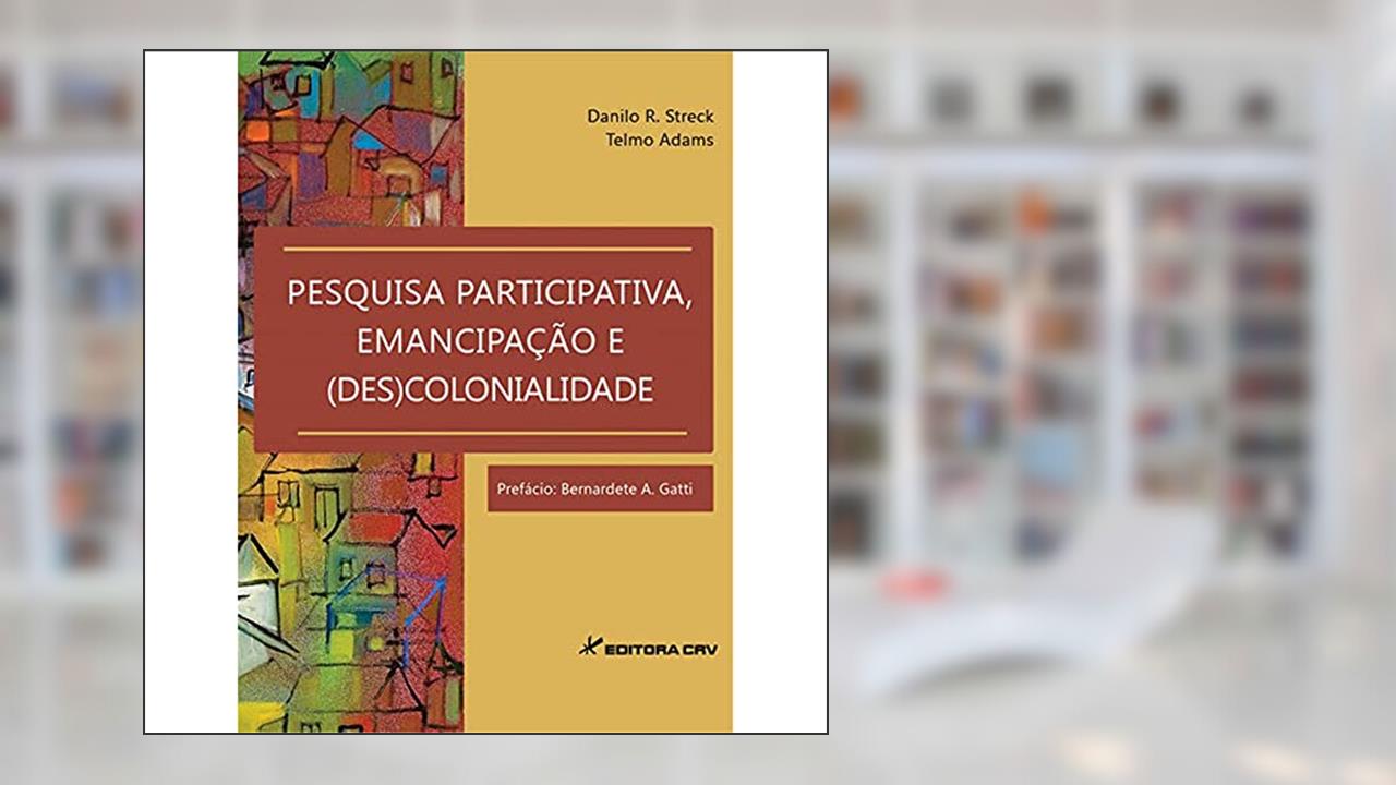 Capa de Pesquisa participativa, emancipação e (des)colonidade, do autor Telmo Adams; Danilo R Streck