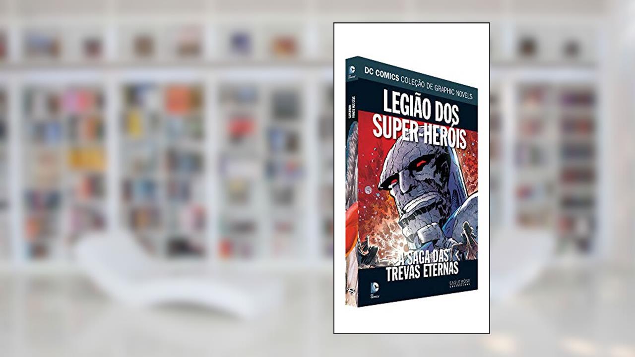 Capa de Dc Graphic Novels Ed. 86 - Legião Dos Super-heróis - A Saga Das Trevas Eternas, do autor Eaglemoss