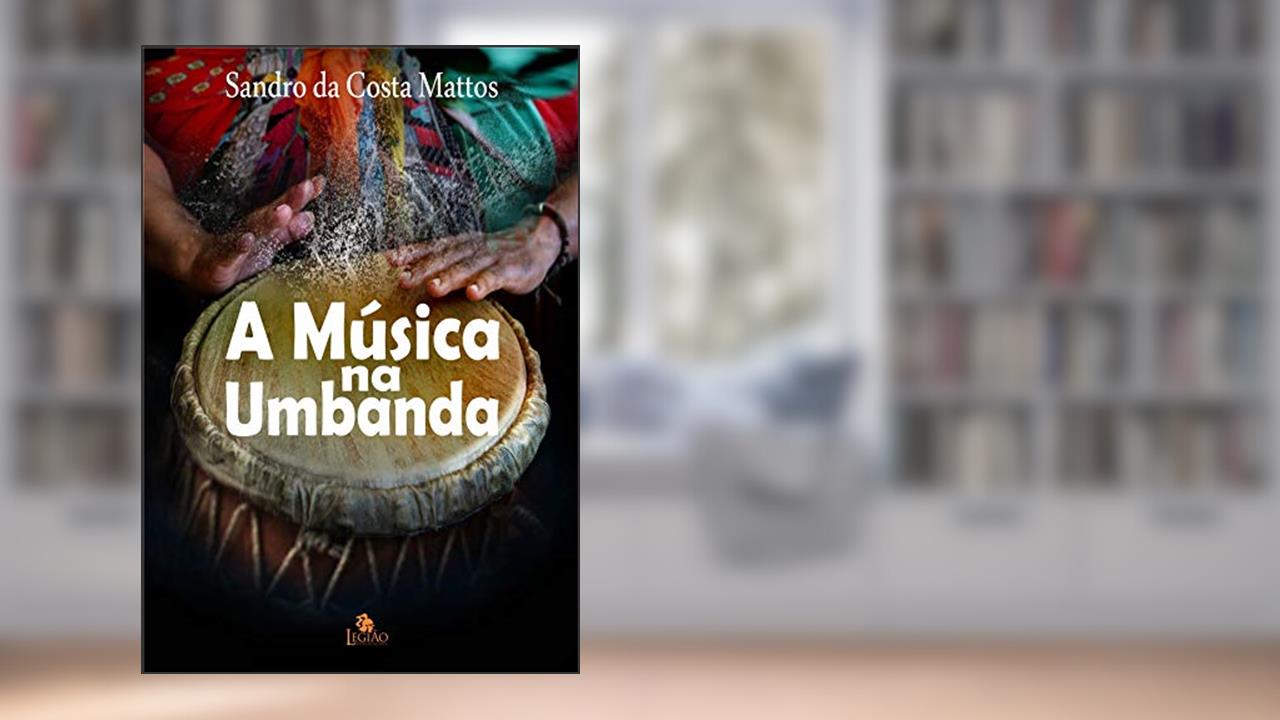 Capa de A música na umbanda, do autor Sandro Da Costa Mattos