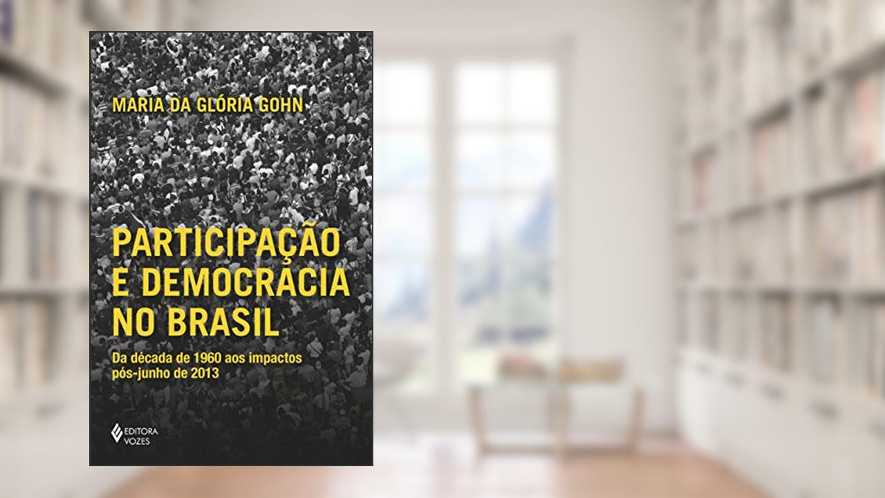 Capa de Participação e democracia no Brasil: Da década de 1960 aos impactos pós-junho de 2013, do autor Maria da Gloria Gohn