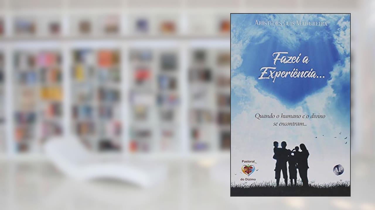 Capa de Fazei a Experiência. Quando o Humano e o Divino Se Encontram, do autor Aristides Luís Madureira