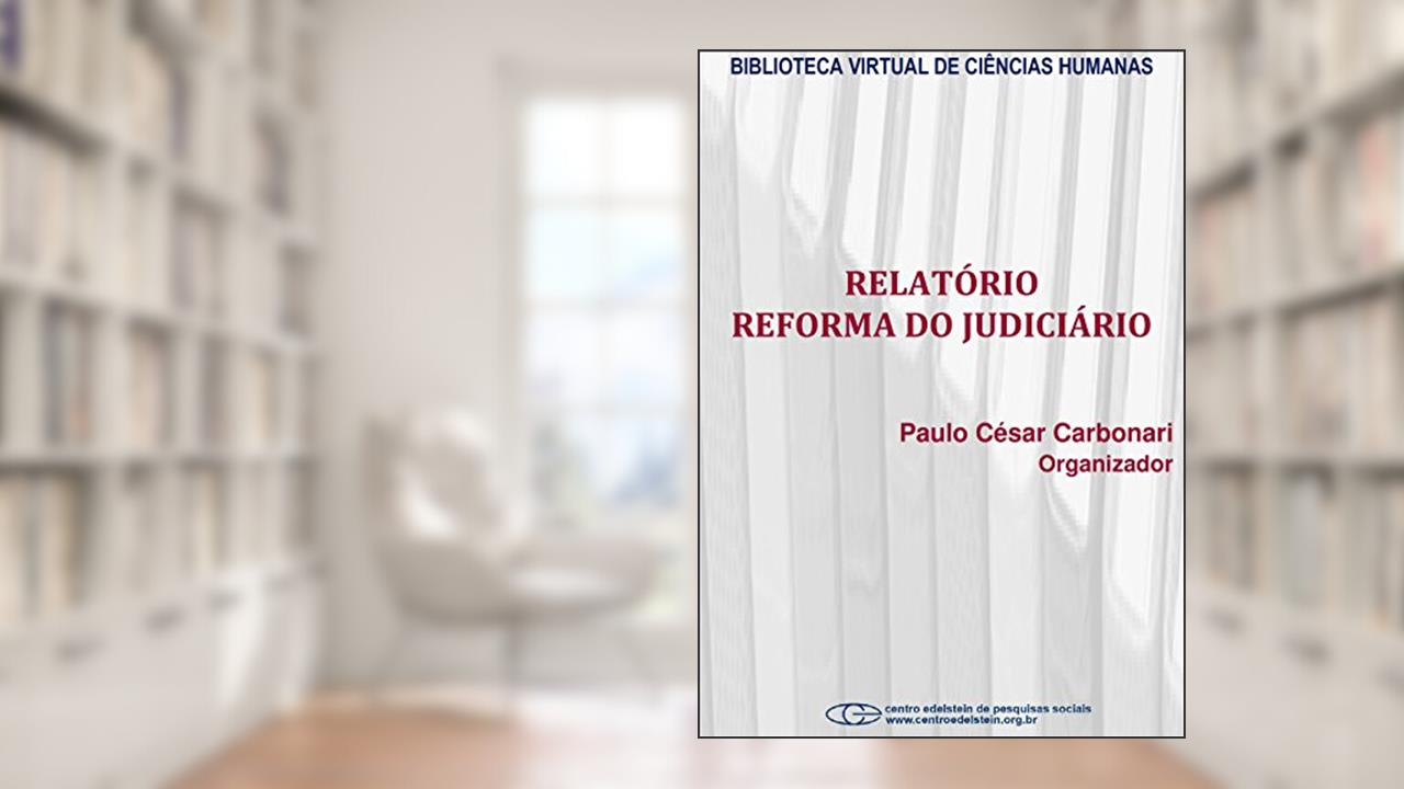 Capa de Relatório reforma do judiciário, do autor Paulo César Carbonari