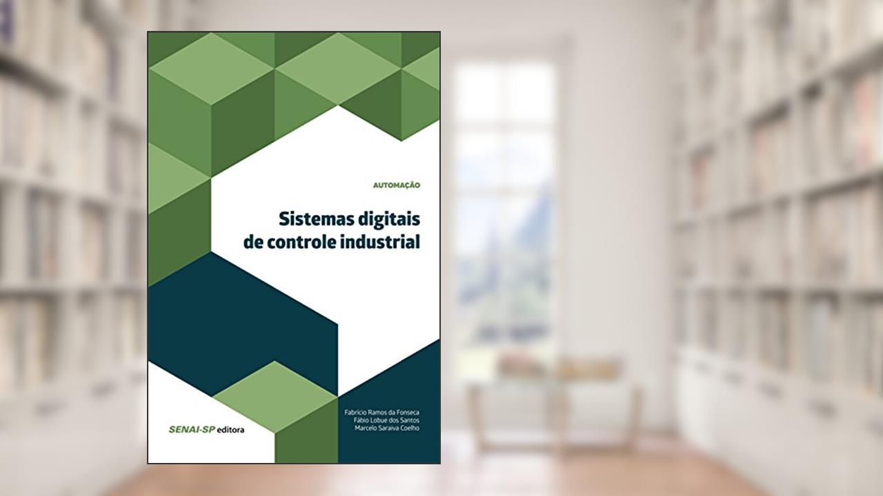Capa de Sistemas digitais de controle industrial (Automação), do autor Fabrício Ramos da Fonseca; Fábio Lobue dos Santos; Marcelo Saraiva Coelho