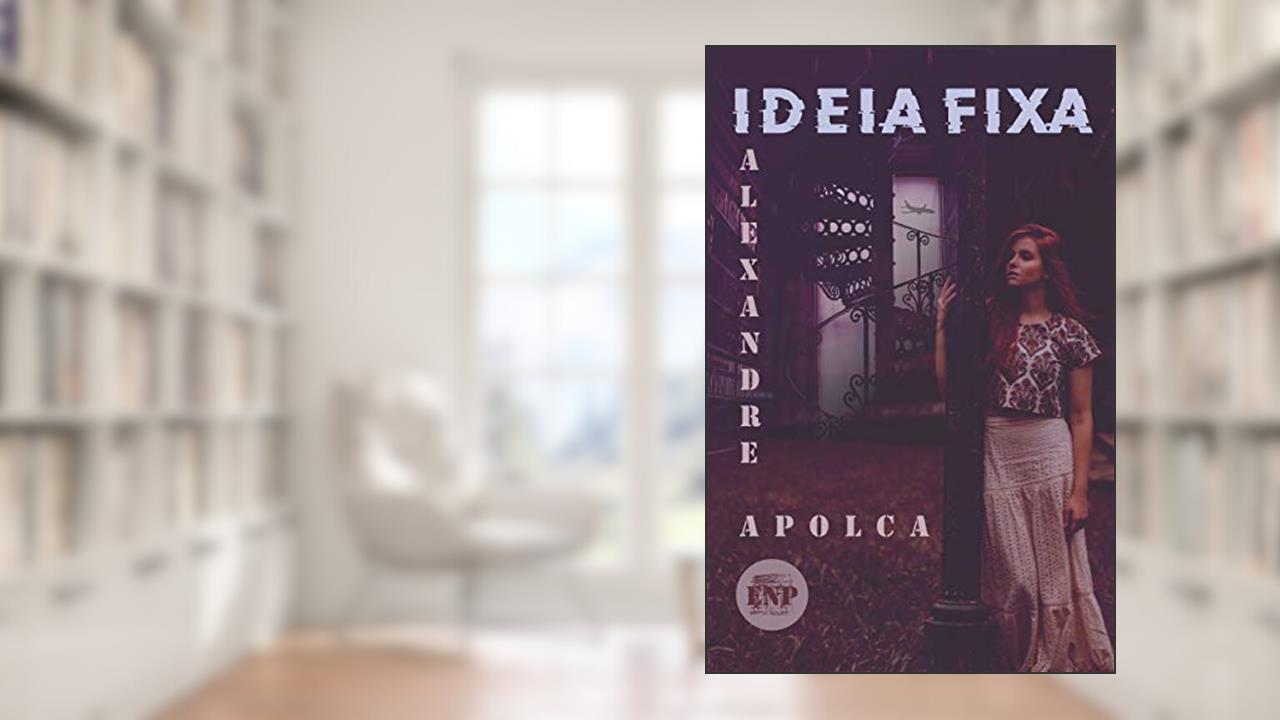 Capa de Ideia Fixa, do autor Alexandre Apolca