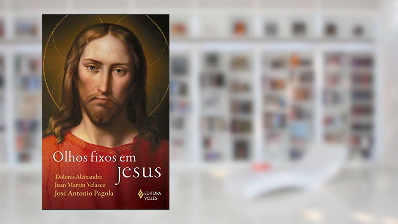 Capa de Olhos fixos em Jesus: Nos umbrais da fé, do autor Dolores Aleixandre; José Antonio Pagola; Juan Martín Velasco