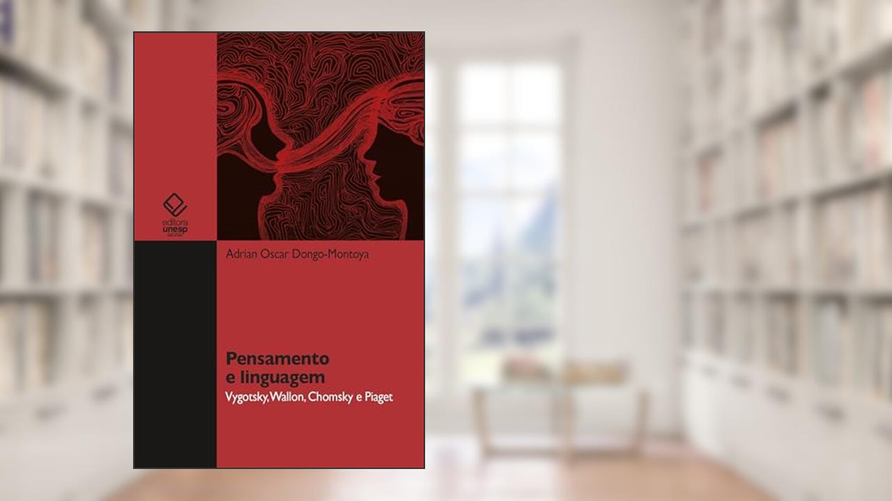 Capa de Pensamento e linguagem: Vygotsky, Wallon, Chomsky e Piaget, do autor Adrian Oscar Dongo-Montoya