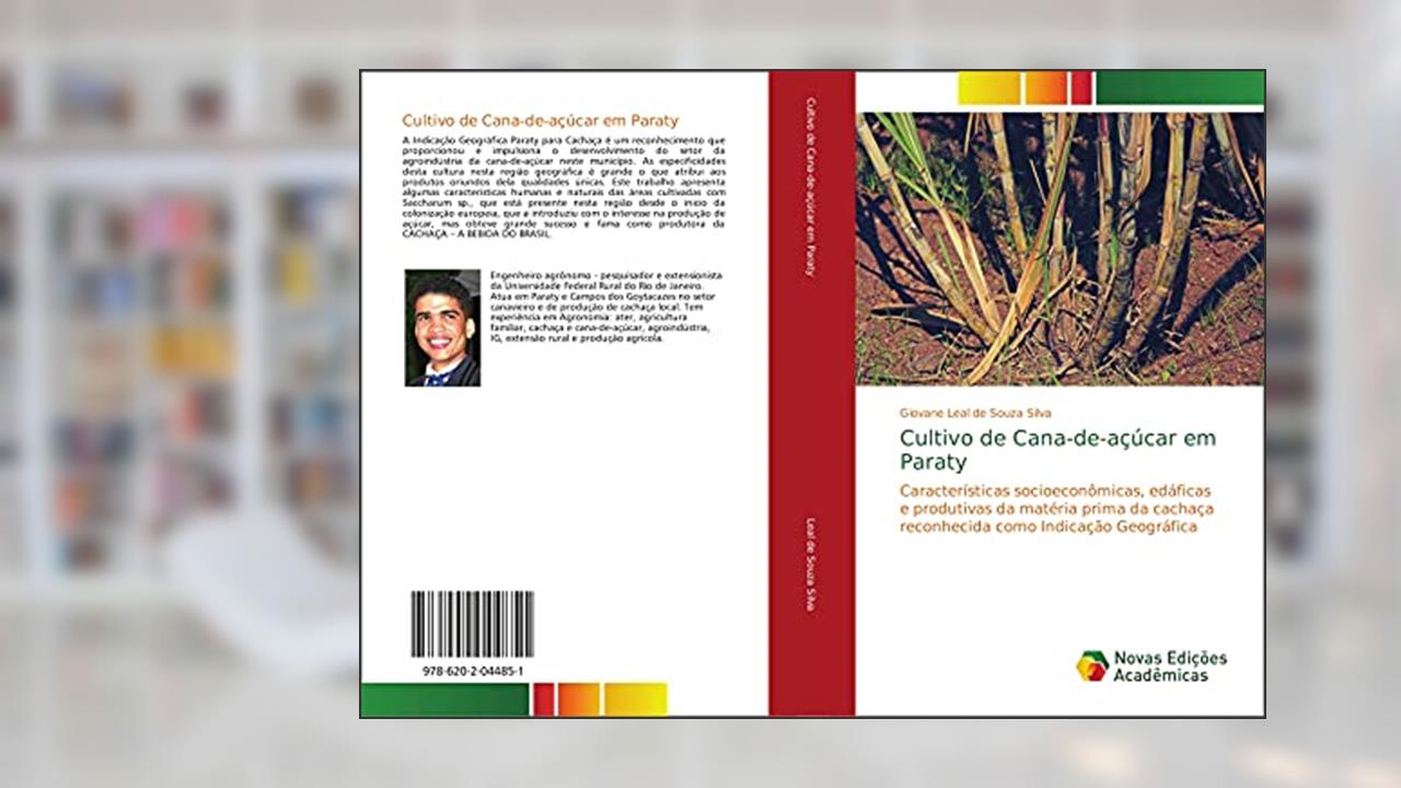 Capa de Cultivo de Cana-de-açúcar em Paraty: Características socioeconômicas, edáficas e produtivas da matéria prima da cachaça reconhecida como Indicação Geográfica, do autor Giovane Leal de Souza Silva