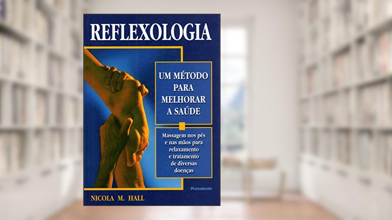 Capa de Reflexologia. Um Método Para Melhorar a Saúde, do autor Nicola M. Hall