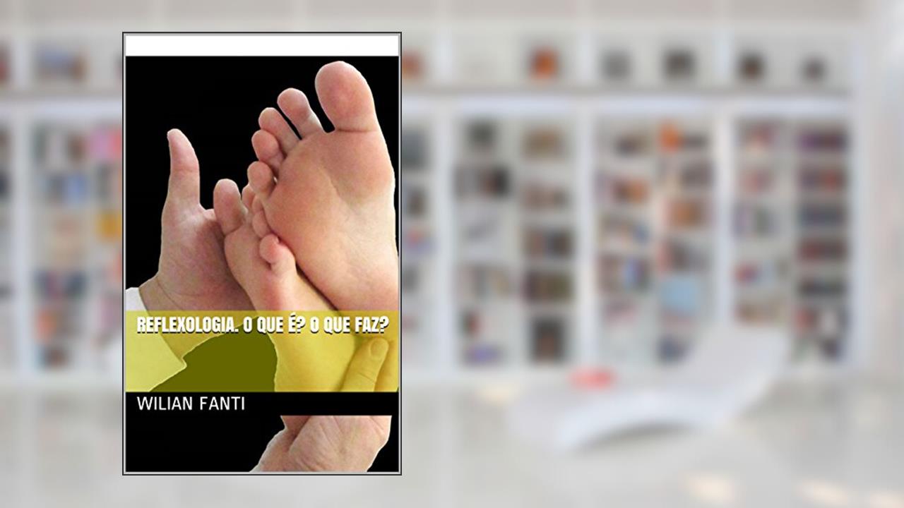 Capa de Reflexologia. O que é? O que faz?: Manual Prático, do autor Wilian Fanti