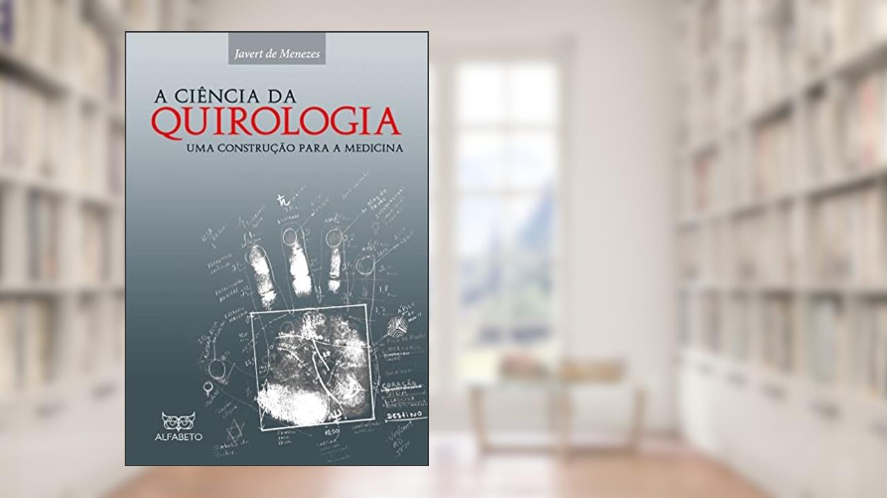 Capa de Ciência da Quirologia, A: Uma Construção Para a Medicina, do autor Javert de Menezes