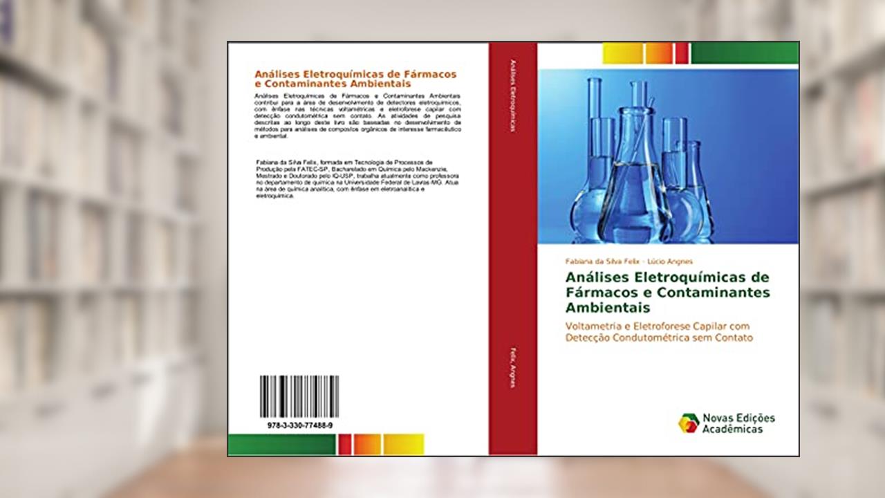 Capa de Análises Eletroquímicas de Fármacos e Contaminantes Ambientais: Voltametria e Eletroforese Capilar com Detecção Condutométrica sem Contato, do autor Fabiana da Silva Felix; Lúcio Angnes