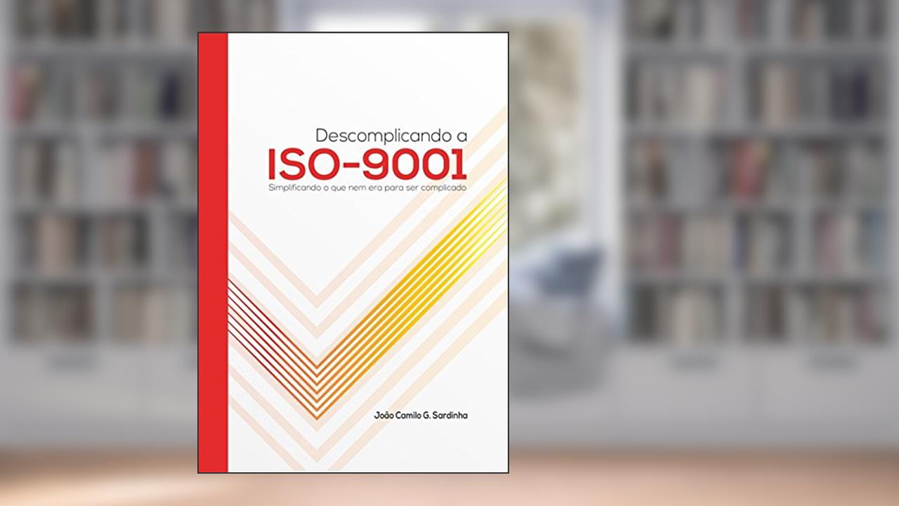 Capa de Descomplicando a ISO-9001, do autor João Camilo G. Sardinha