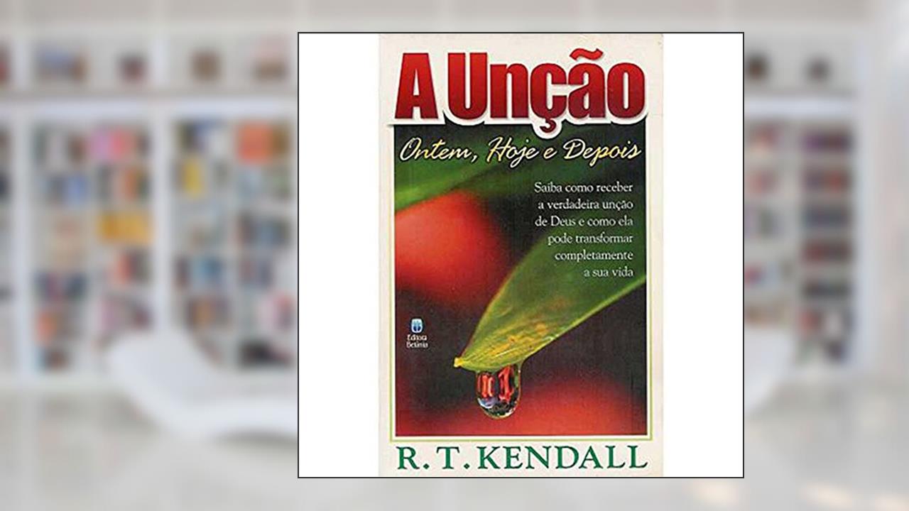 Capa de A Uncao, do autor R.T.Kendall