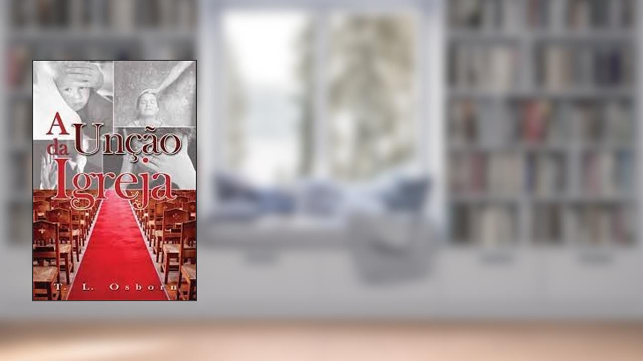 Capa de A Unção Da Igreja, do autor T.l. Osborn