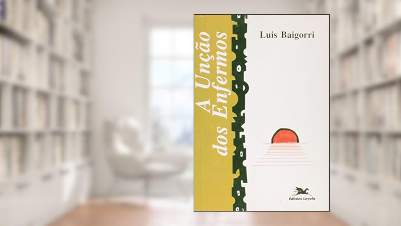 Capa de A Unção dos Enfermos, do autor Luis Baigorri