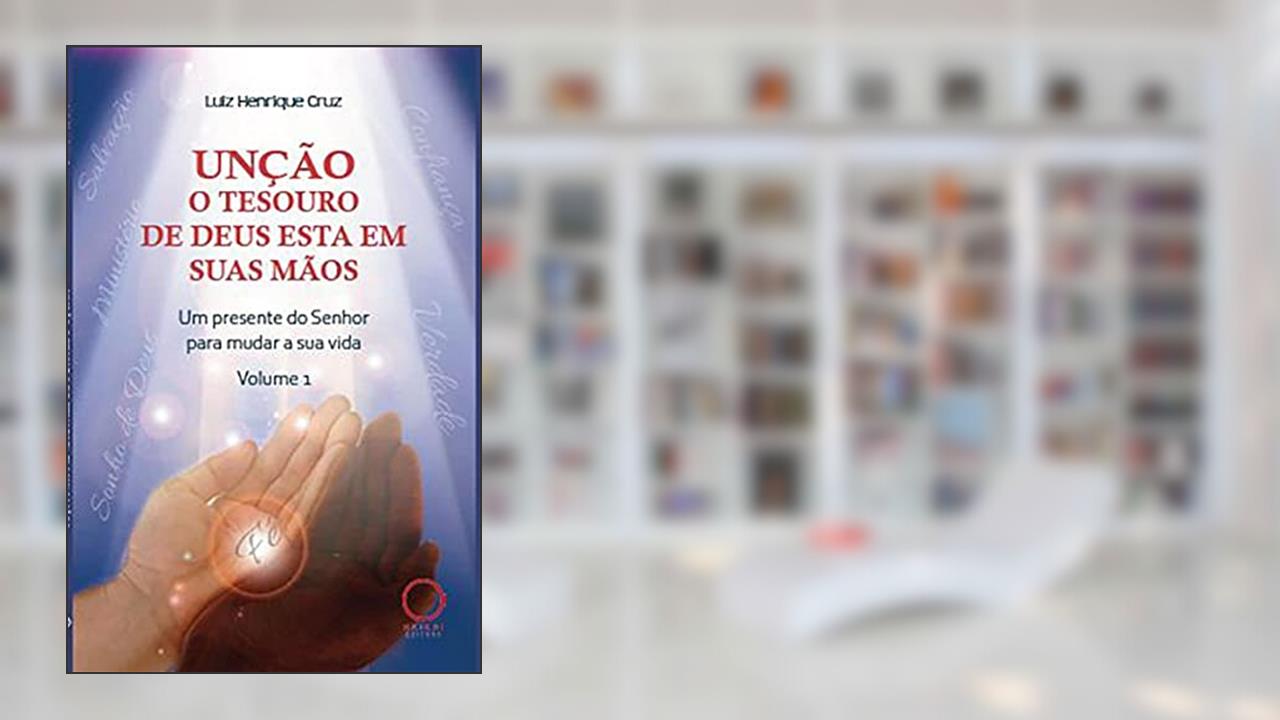 Capa de Unção o tesouro de Deus está em suas mãos: um presente do Senhor para mudar a sua vida, do autor Luiz Henrique Cruz