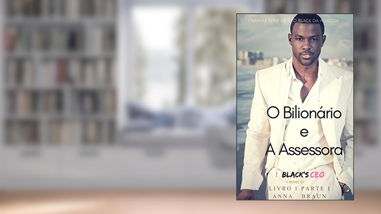 Capa de O Bilionário e A Assessora, do autor Anna Braun