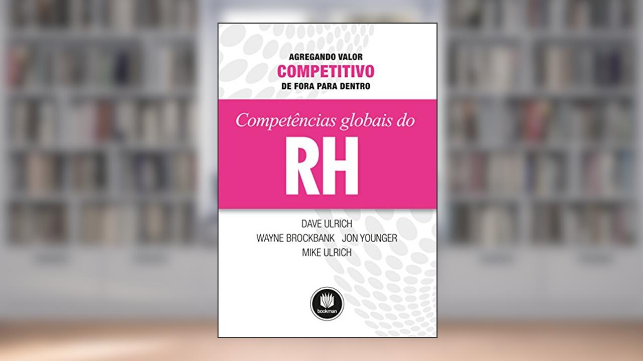Capa de Competências Globais de RH: Agregando Valor Competitivo de Fora para Dentro, do autor Dave Ulrich; Wayne Brockbank; Jon Younger; Mike Ulrich