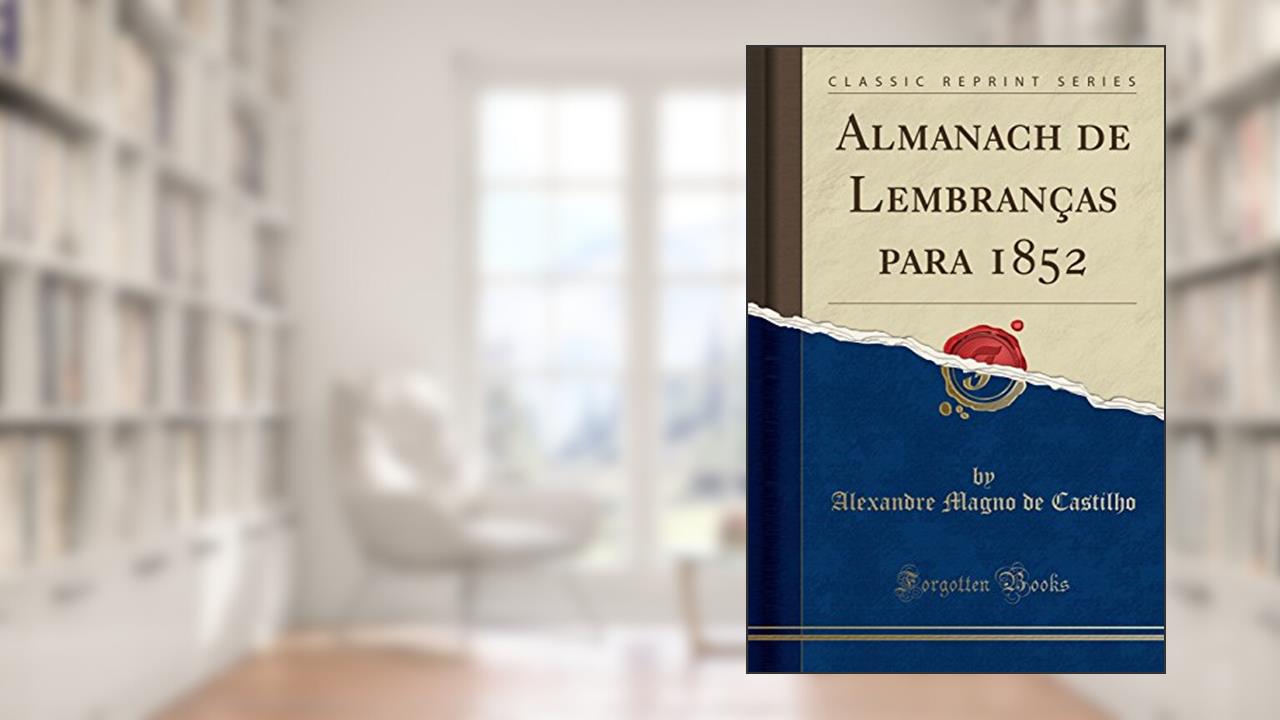 Capa de Almanach de Lembranças para 1852 (Classic Reprint), do autor Alexandre Magno de Castilho