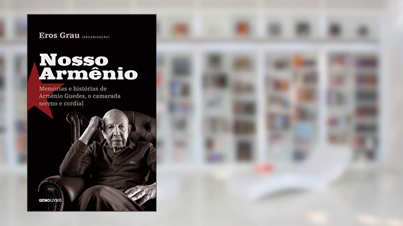 Capa de Nosso Armênio: Memórias e histórias de Armênio Guedes, o camarada sereno e cordial, do autor Vários