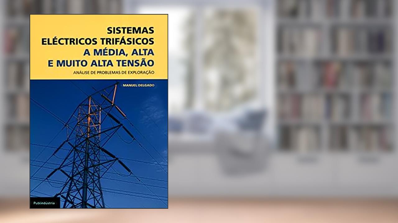 Capa de Sistemas Eléctricos Trifásicos. A Média Alta e Muito Alta Tensão, do autor Manuel Delgado