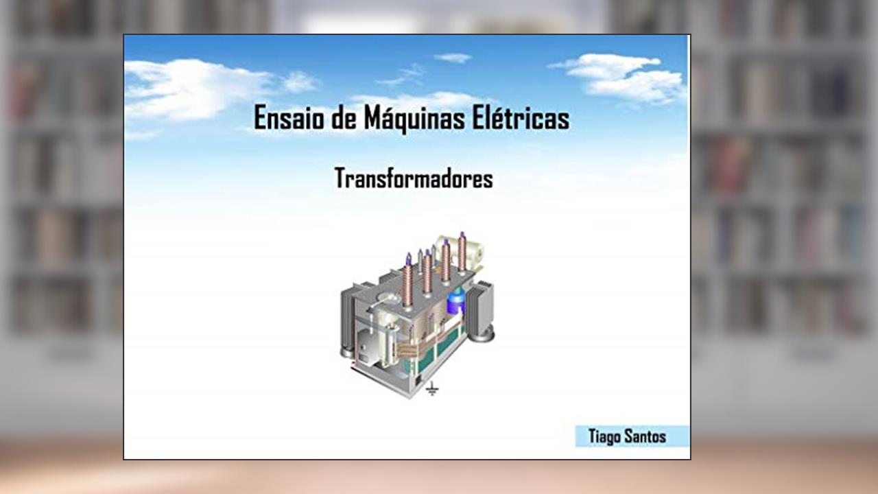 Capa de Ensaio de Máquinas Elétricas: Transformadores, do autor Tiago Santos