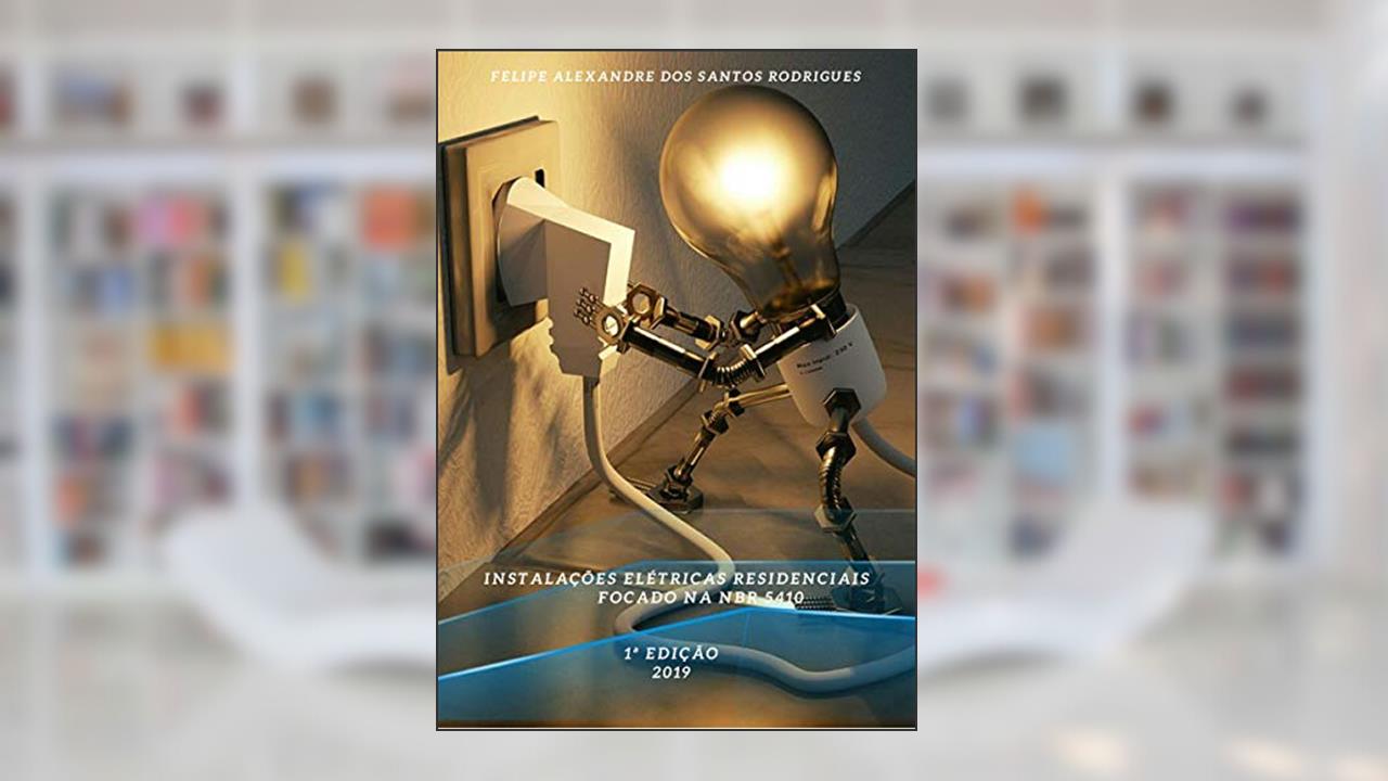 Capa de Instalações Elétricas Residenciais Com Foco Na Nbr 5410, do autor Felipe Alexandre Dos Santos Rodrigues