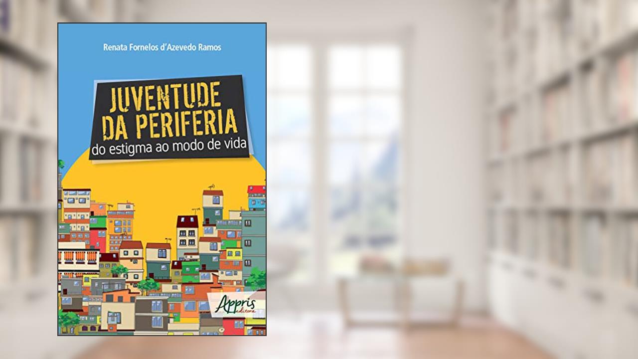 Capa de Juventude da Periferia: Do Estigma ao Modo de Vida, do autor Renata Fornelos d'Azevedo Ramos