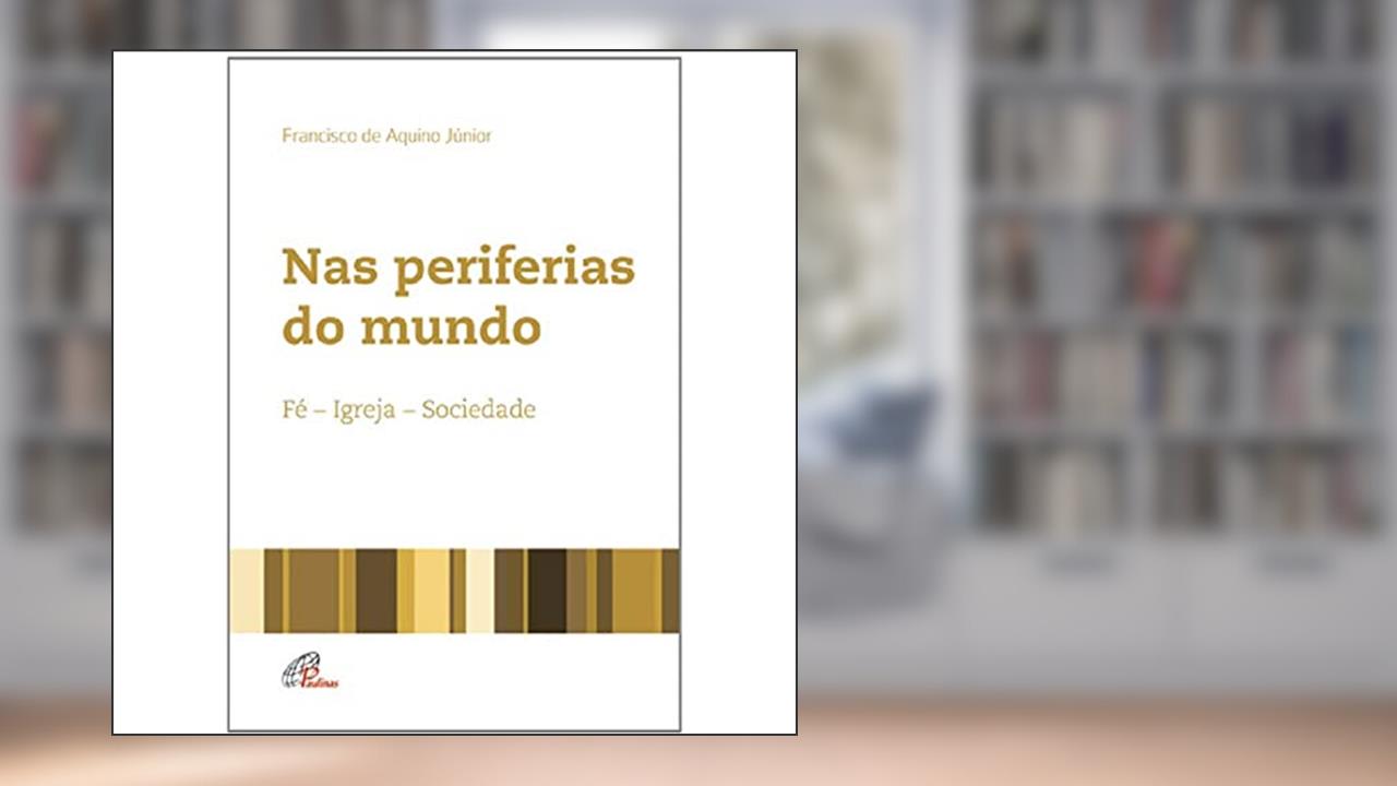 Capa de Nas periferias do mundo: Fé - Igreja - Sociedade, do autor Francisco de Aquino Júnior