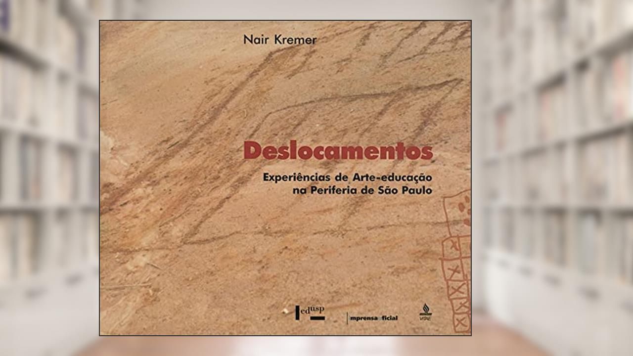 Capa de Deslocamentos - Experiências de Arte-Educação na Periferia de São Paulo, do autor Nair Kremer