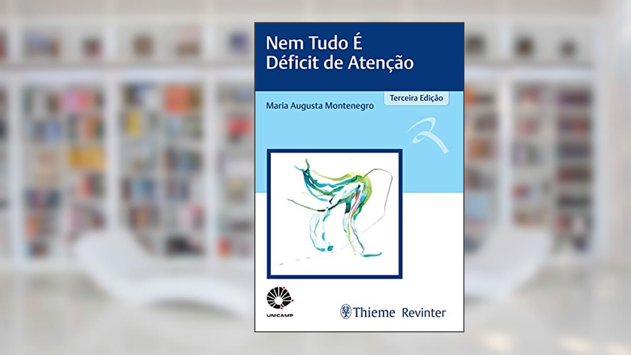 Capa de UNICAMP Nem Tudo é Déficit de Atenção, do autor Maria Augusta Montenegro