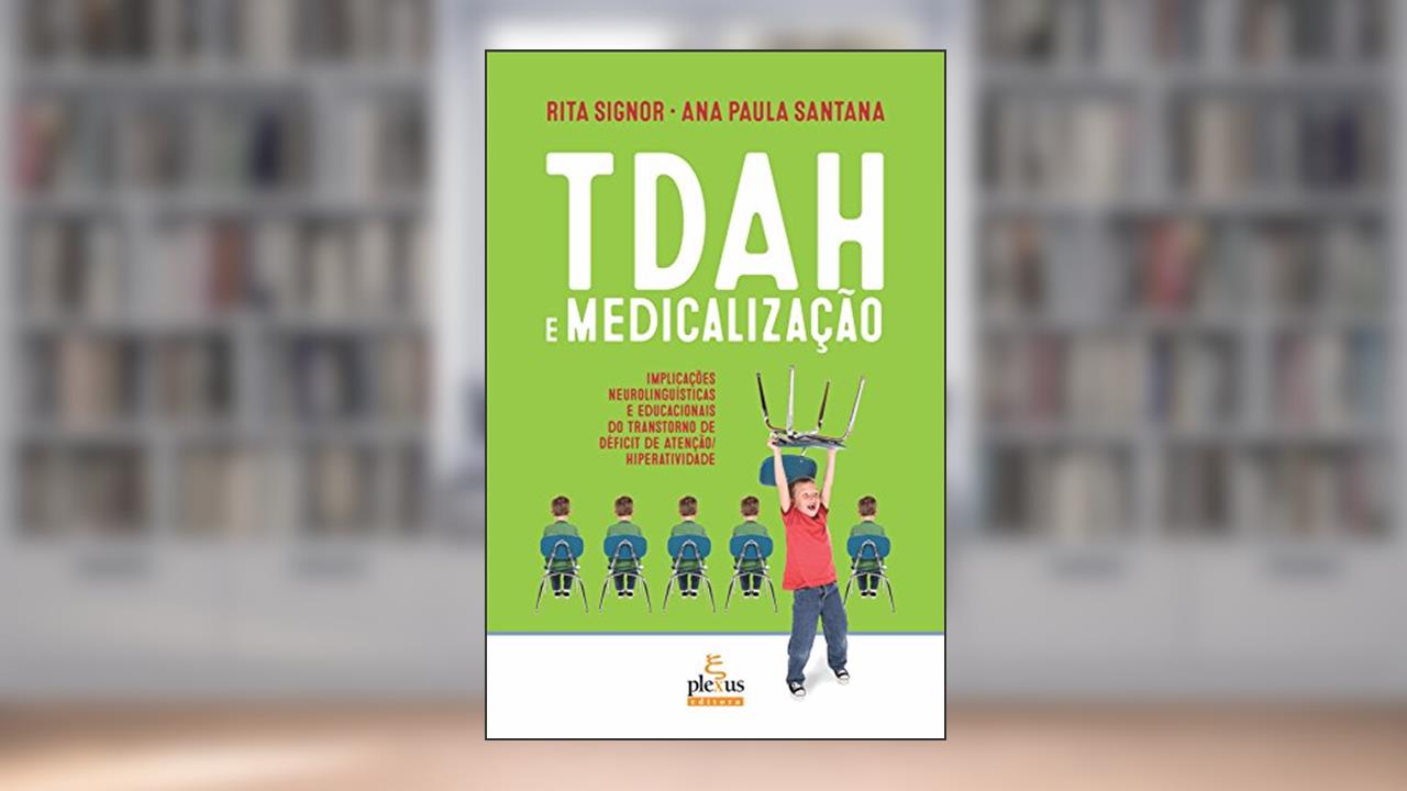 Capa de TDAH E MEDICALIZAÇÃO: IMPLICAÇÕES NEUROLINGUÍSTICAS E EDUCACIONAIS DO TRANSTORNO DE DÉFICIT DE ATENÇÃO/HIPERATIVIDADE, do autor ANA PAULA SANTANA; RITA SIGNOR