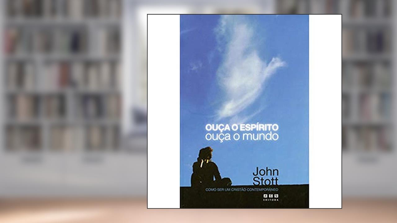 Capa de OUÇA O ESPIRITO OUÇA O MUNDO, do autor John Stott