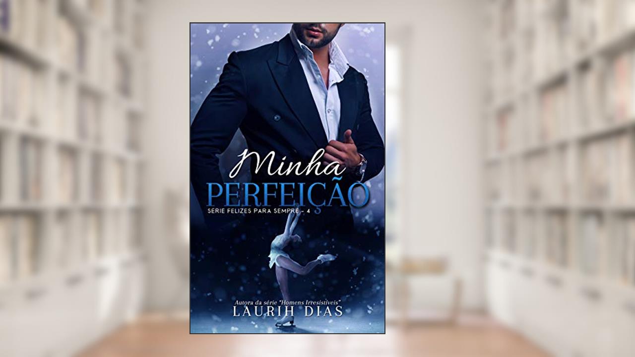 Capa de Minha Perfeição (Felizes para Sempre Livro 4), do autor Laurih Dias