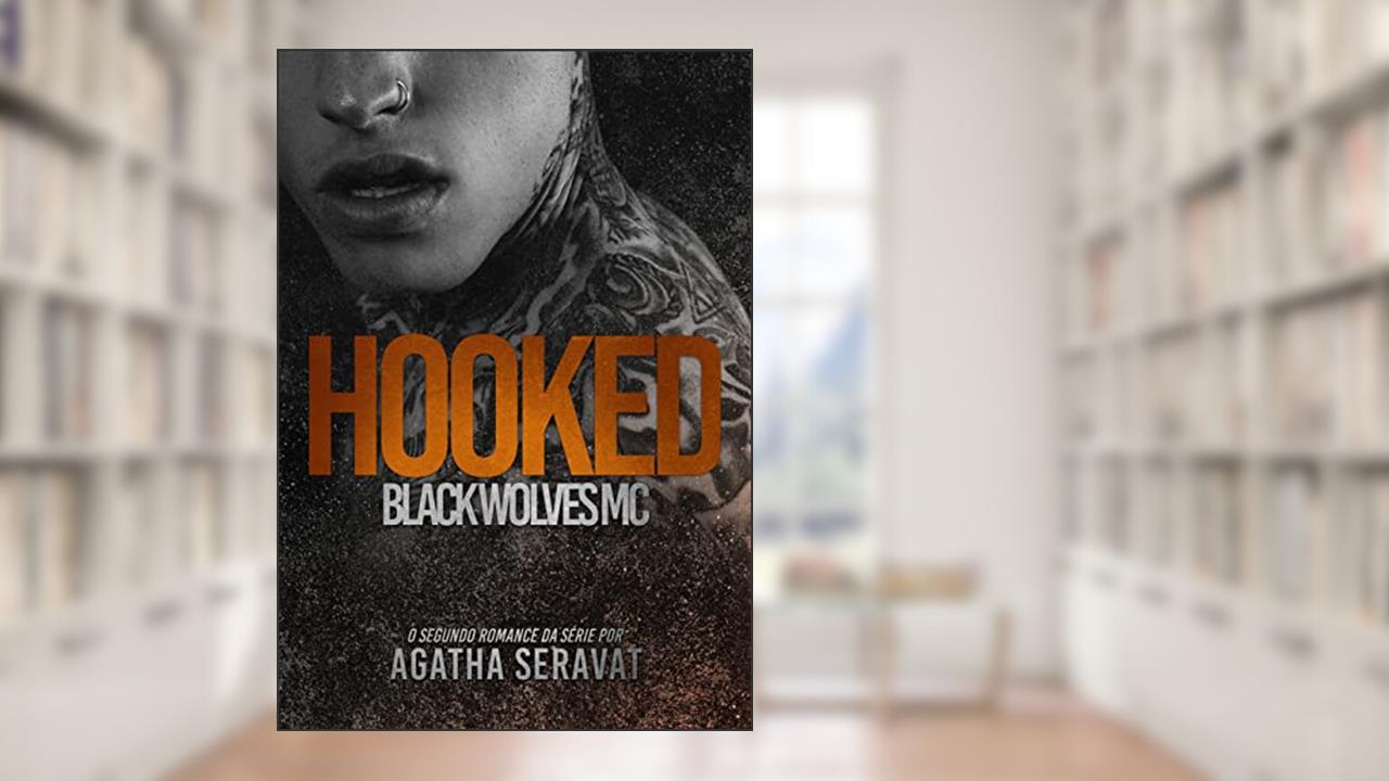 Capa de HOOKED (Black Wolves MC Livro 2), do autor Agatha Seravat