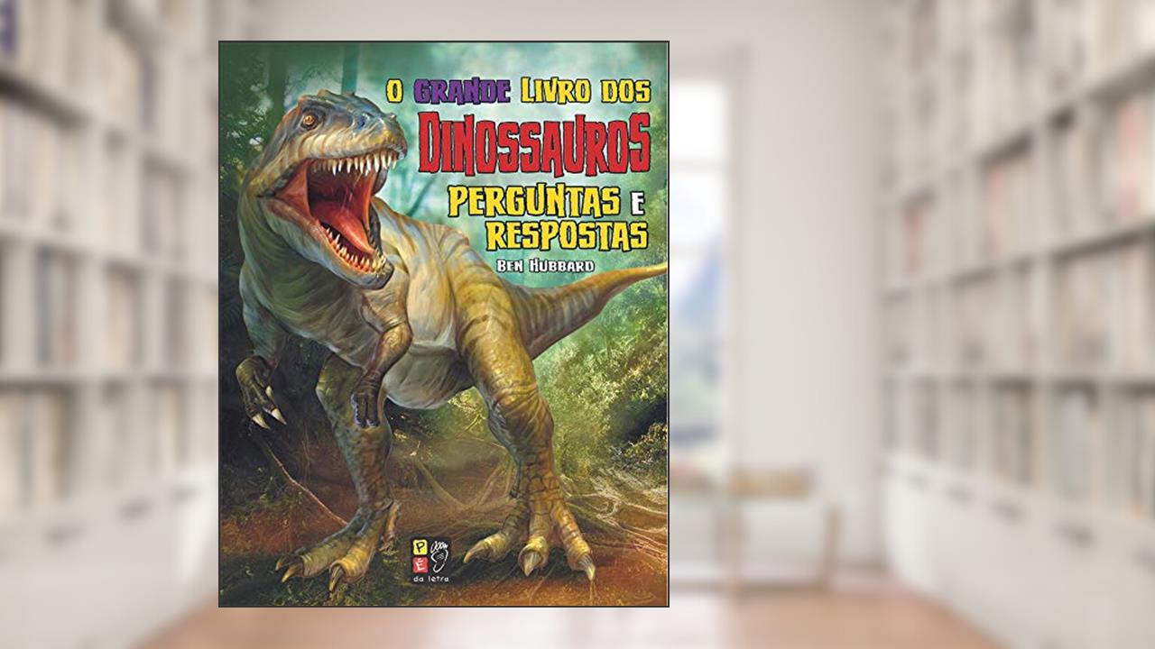 Capa de O Grande Livro de Dinossauros Perguntas e Respostas, do autor Ben Hubbard