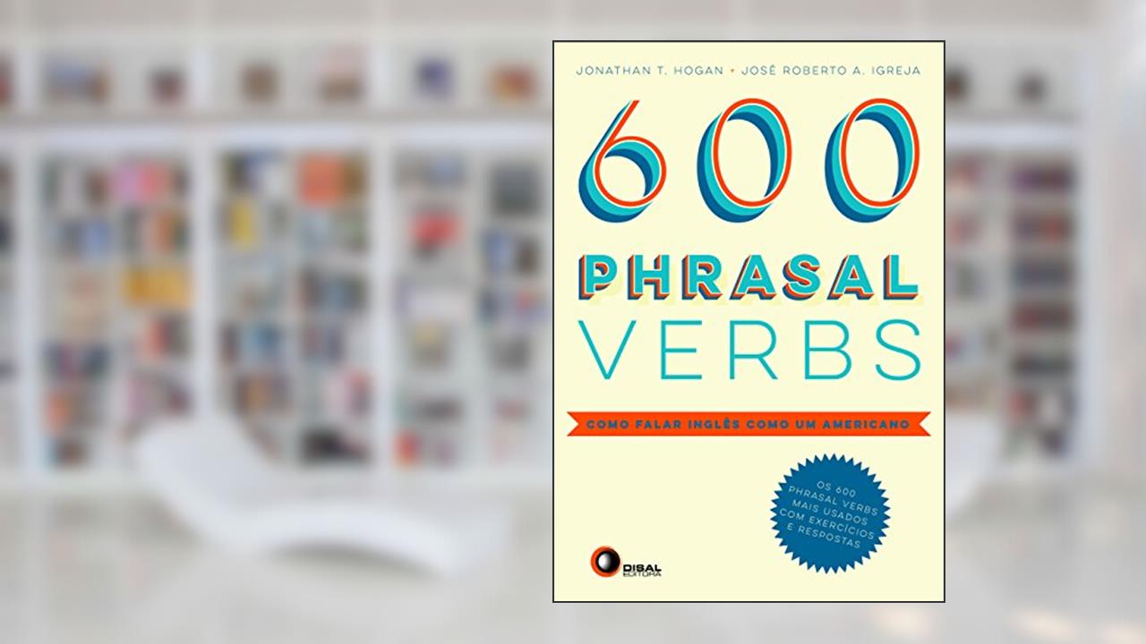 Capa de Phrasal Verbs. Como Falar Inglês Como Um Americano - Volume 1, do autor T. Hogan Jonathan; Roberto A. Igreja José