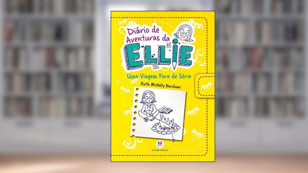 Capa de Diário de aventuras da Ellie - Uma viagem fora de série - Livro 1: Volume 1, do autor Ruth Mcnally Barshaw