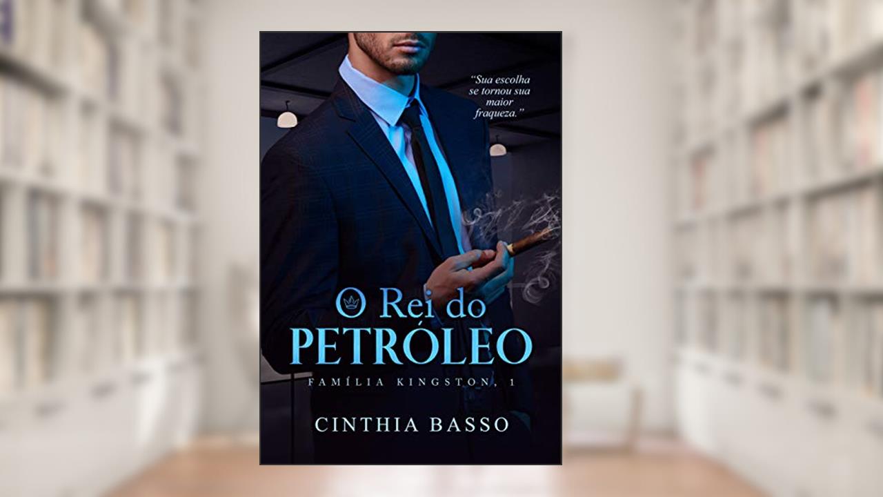 Capa de O rei do petróleo (Família Kingston Livro 1), do autor Cinthia Basso
