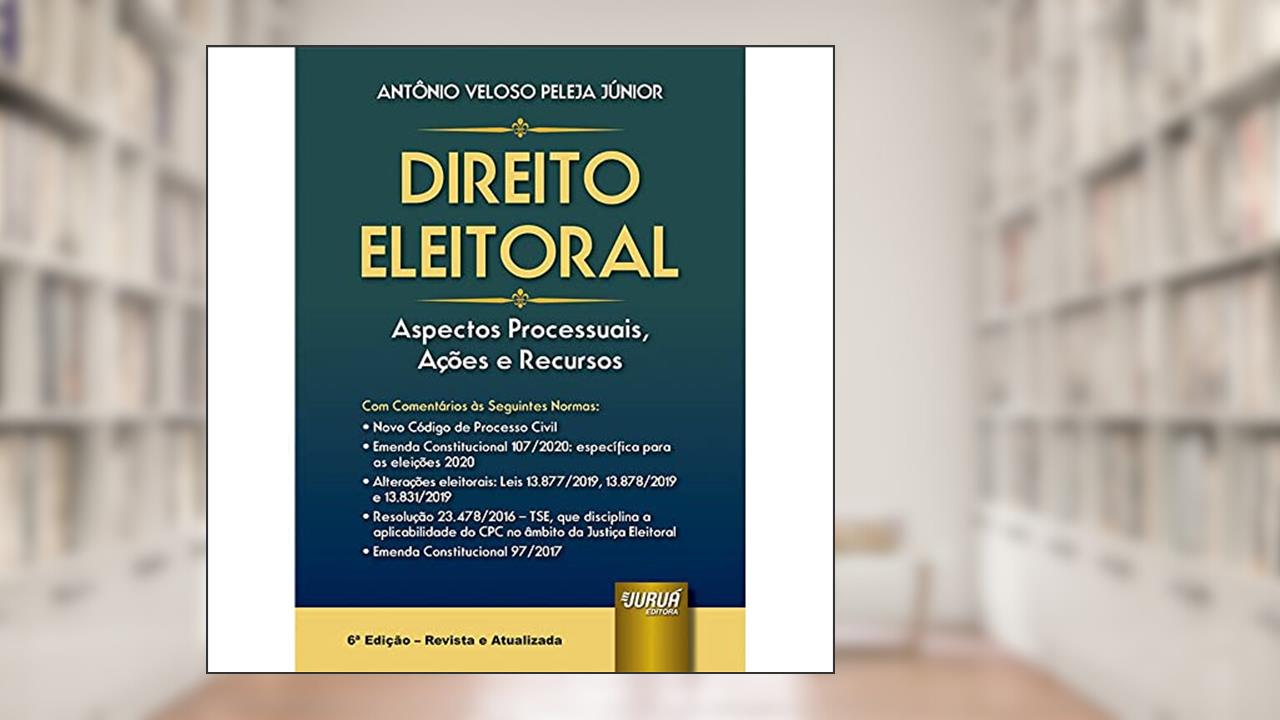Capa de Direito Eleitoral - Aspectos Processuais, Ações e Recursos, do autor Antônio Veloso Peleja Júnior