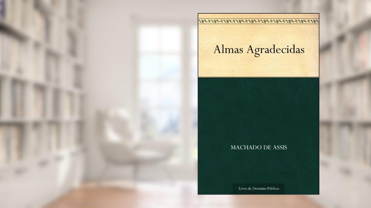 Capa de Almas Agradecidas, do autor Machado de Assis