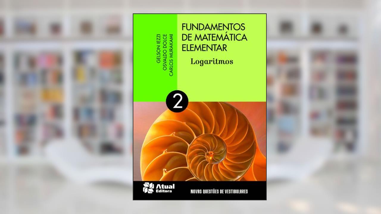 Capa de Fundamentos de matemática elementar: Volume 2: Logaritmos, do autor Gelson Iezzi; Osvaldo Dolce; Carlos Murakami