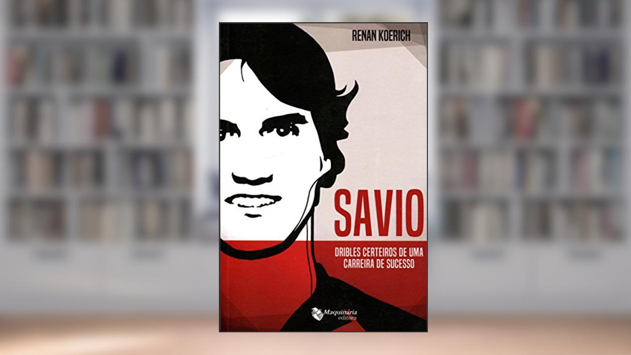 Capa de Savio. Dribles Certeiros de Uma Carreira de Sucesso, do autor Renan Koerich