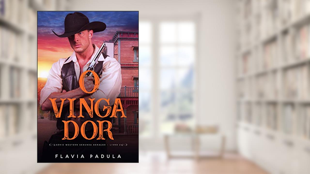 Capa de O Vingador (SÉRIE DAWSON WESTEN SEGUNDA GERAÇÃO Livro 2), do autor Flávia Padula