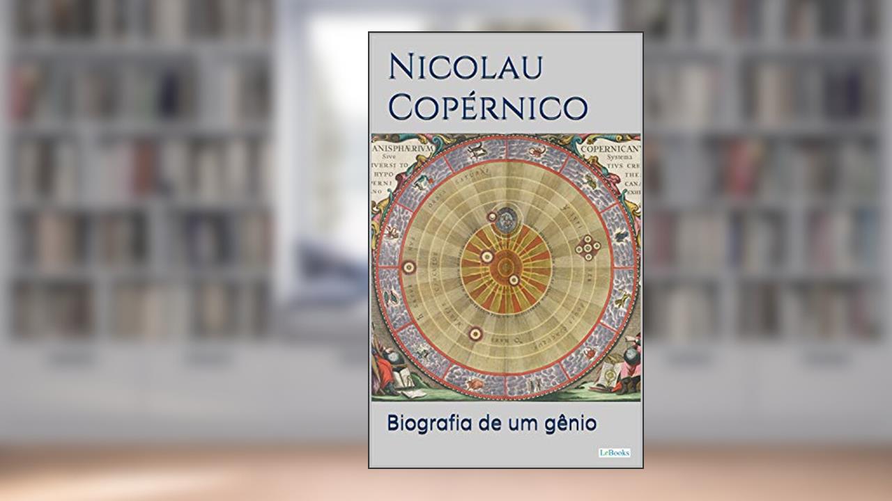 Capa de NICOLAU COPÉRNICO: Biografia de um gênio (Homens que Mudaram o Mundo), do autor Nicolau Copérnico