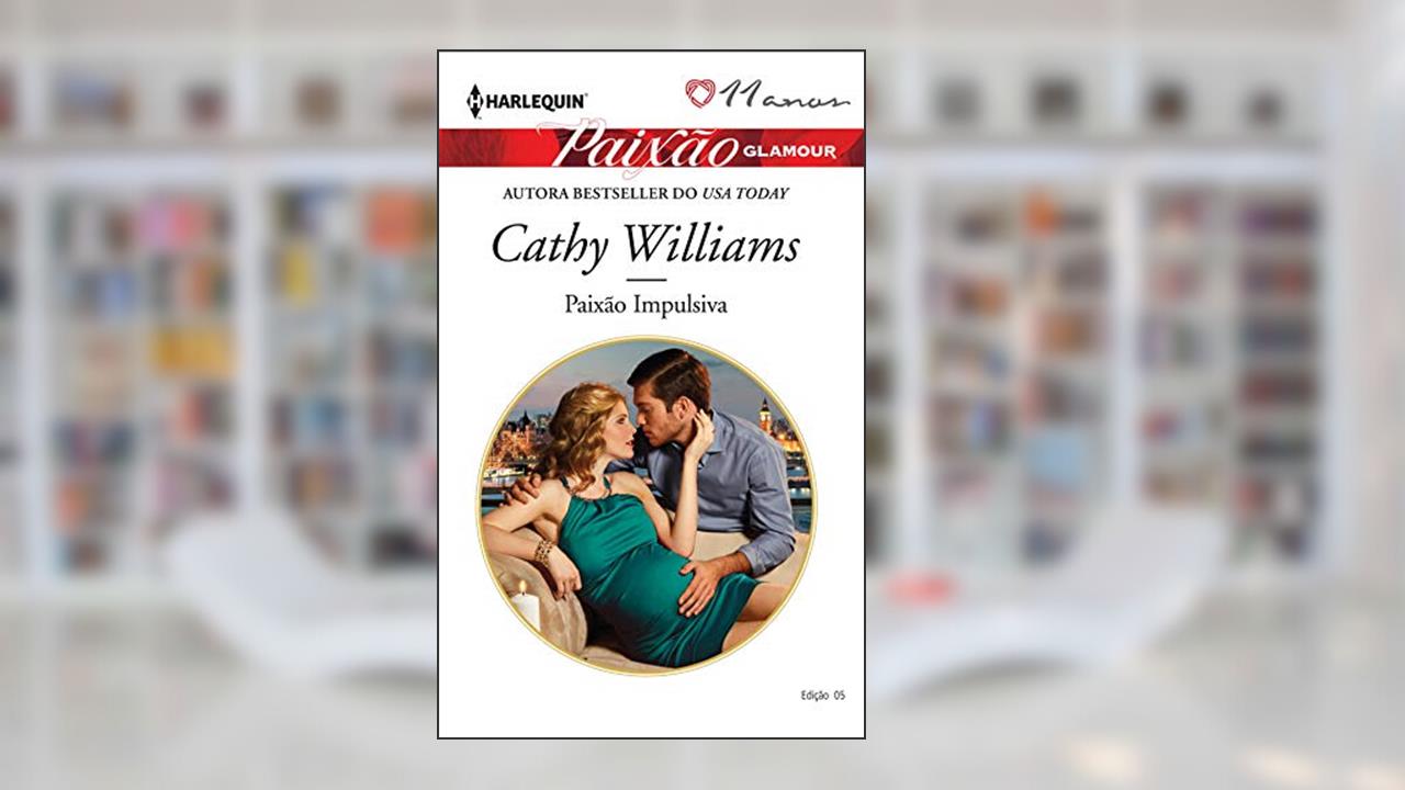 Capa de Paixão Impulsiva (Harlequin Paixão Glamour Livro 5), do autor Cathy Williams