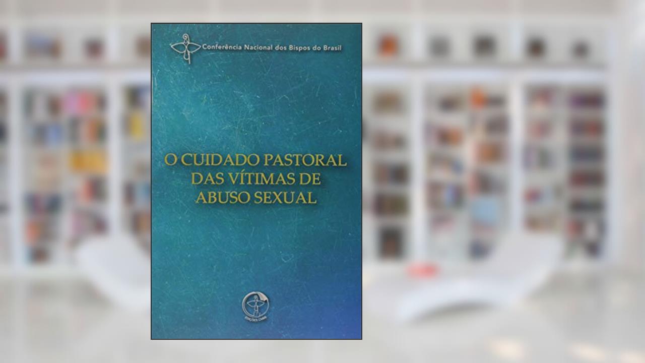 Capa de Cuidado Pastoral das Vítimas de Abuso Sexual, O, do autor Conferência Nacional Dos Bispos Do Brasil