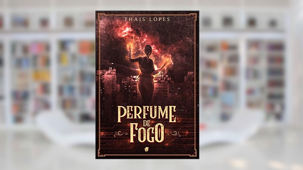 Capa de Perfume de Fogo, do autor Thais Lopes